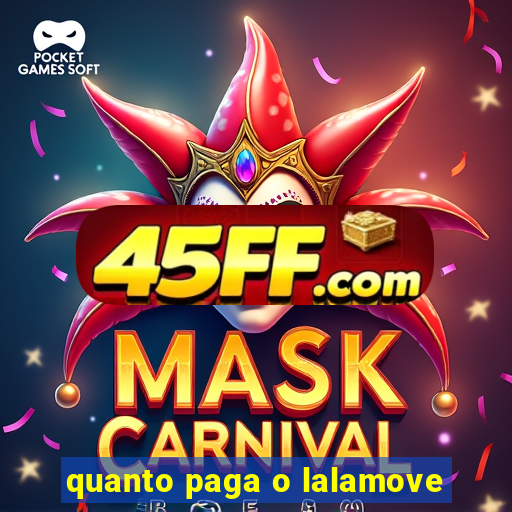 quanto paga o lalamove